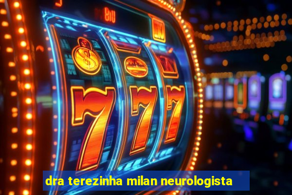 dra terezinha milan neurologista